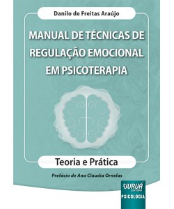 Manual de Técnicas de Regulação Emocional em Psicoterapia - Teoria e Prática